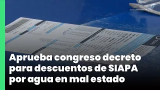 Aprueba congreso decreto para descuentos de SIAPA por agua en mal estado | Jalisco Noticias