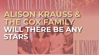 Alison Krauss & The Cox Family - Will There Be Any Stars (Official Audio)