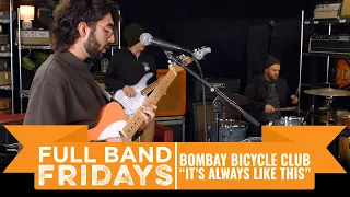 "Always Like This" Bombay Bicycle Club | Full Band Friday