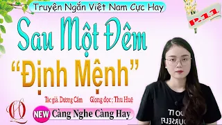 [TẬP 11] SAU MỘT ĐÊM ĐỊNH MỆNH - Truyện ngắn đời thực cực hay MC Thu Huệ diễn đọc mỗi ngày