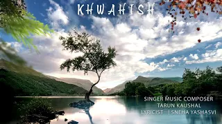 KHWAHISH | New Original | Tarun Kaushal | Sneha Yashasvi | Official Song