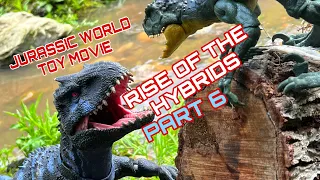 Jurassic World Toy Movie:  Rise of the Hybrids, Part 6