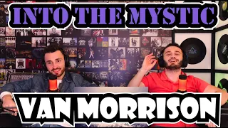 VAN MORRISON - INTO THE MYSTIC | BEAUTIFUL COMPOSITION!!! | FIRST TIME REACTION