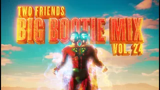 Two Friends - Big Bootie Mix, Vol. 24