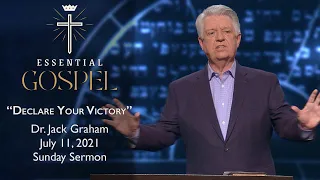 July 11, 2021 | Dr. Jack Graham | Declare Your Victory | Romans 7:24-25 | Sunday Sermon