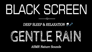 GENTLE RAIN SOUNDS for Sleeping Black Screen | DEEP SLEEP & RELAXATION | ASMR, Relax