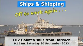 Off to work at sea again! THV Galatea sails from Harwich, Saturday 30 September 2023