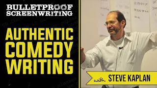 Authentic Comedy Writing with Steve Kaplan // Bulletproof Screenwriting Show