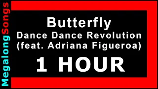 Butterfly - Dance Dance Revolution (feat. Adriana Figueroa) 🔴 [1 HOUR] ✔️