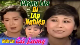 Cải Lương Chàng Lúa Đi Lập Nghiệp | Vũ Linh Tài Linh | Cải lương xã hội xưa hay nhất