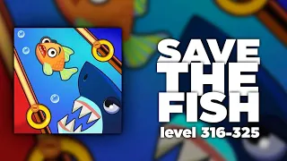 Save The Fish! Level 316, 317, 318, 319, 320, 321, 322, 323, 324, 325 Walkthrough