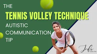 Autistic Communication - The Tennis Volley Technique