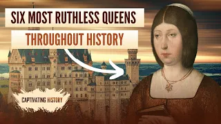 Six Most Ruthless Queens Throughout History