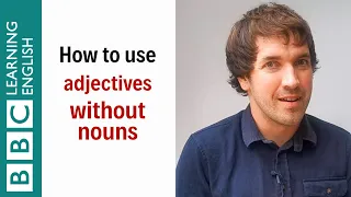 How to use adjectives without nouns - English In A Minute