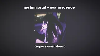 my immortal - evanescence (SUPER SLOWED DOWN)