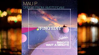 Mau P vs. Biscits - Drugs From Amsterdam vs. Wait A Minute (JFINQ EDIT)