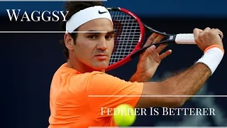 Federer Is Betterer (HD)