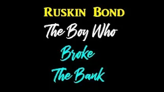 Summary and Analysis of The Boy Who Broke The Bank by Ruskin Bond