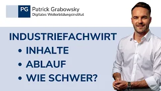 Industriefachwirt (IHK) Inhalte, Ablauf und Zeitraum, Wie schwer? Wie läuft die Weiterbildung ab?