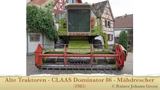 Alte Traktoren - CLAAS Dominator 86 - Mähdrescher (1985)