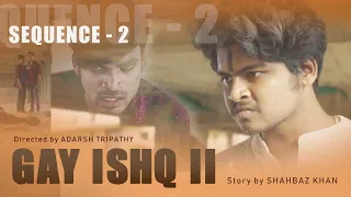 GAY ISHQ 2 SEQUENCE 2| #Gayishq2 #Section377 #Lgbtq