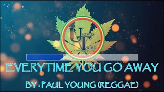 Everytime You Go Away by Paul Young Official Karaoke Video (Reggae Version)
