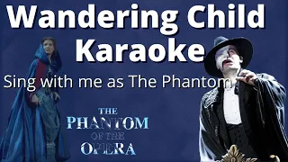 Wandering Child Karaoke (Christine only) Sing with me as The Phantom