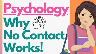 7 PSYCHOLOGICAL Reasons Why No Contact Works So Well On Everyone (Number 6 Will SHOCK You!)