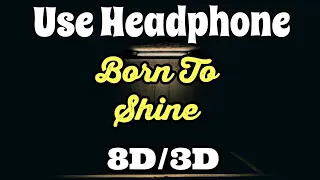 Born To Shine (8d Audio)| Diljit Dosanjh| Born To Shine 8d Song| Born To Shine 3d Audio| 3d Song