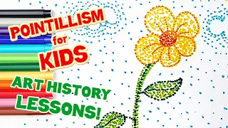 POINTILLISM FOR KIDS! (MODERN ART HISTORY LESSONS)