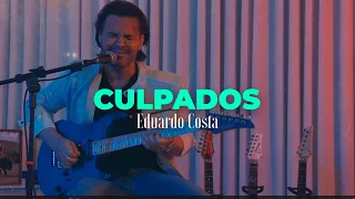 CULPADOS | Eduardo Costa - (DVD #40Tena)