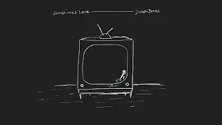 Joseph Bones - Sometimes Love (Lyric Video)