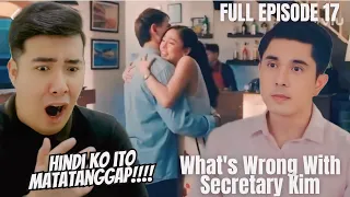 [REACTION] FULL EPISODE 17 : KIMPAU | WHAT'S WRONG WITH SECRETARY KIM | Kim Chiu and Paulo Avelino