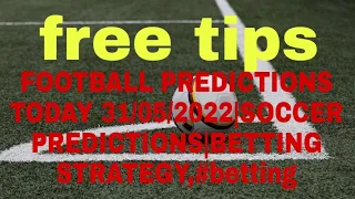 FOOTBALL PREDICTIONS TODAY 31/05/2022|SOCCER PREDICTIONS|BETTING STRATEGY,#betting