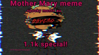 ■ Mother Mary meme • 1.1k special! • spooky month AU (missing month) □