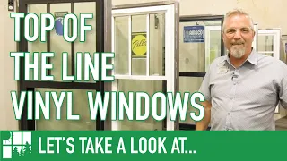 Let's Take A Look At Top Of The Line Vinyl Windows