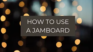 How to use a Jamboard