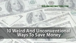 10 Weird And Unconventional Ways To Save Money