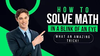 An Amazing Trick In Solving  Math In A Blink Of An Eye