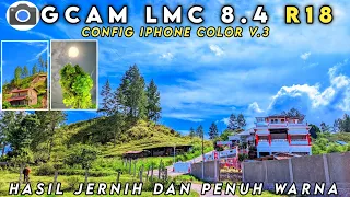 BUAT HASIL FOTO JERNIH CERAH & PENUH WARNA | GCAM LMC 8.4 CONFIG IPHONE COLOR V.3