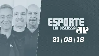 Esporte Em Discussão - 21/08/18