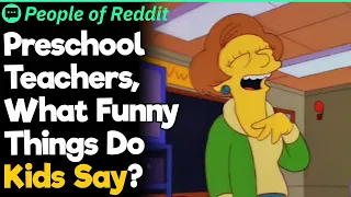 Preschool Teachers, What's Funny Things Do Kids Say?