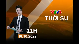 Bản tin thời sự tiếng Việt 21h - 16/10/2022| VTV4