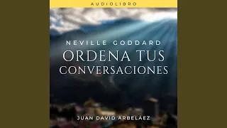 Neville Goddard: Ordena Tus Conversaciones