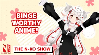 Binge-worthy Anime | The N-ko Show | Netflix Anime