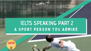 IELTS SPEAKING PART 2 |DESCRIBE A SPORT PERSON YOU ADMIRE #ieltsspeakingpart2 #ieltsforecast