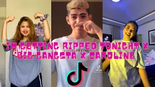 Im getting ripped tonight x Big Gangsta x Caroline Tiktok Compilation (Dance Craze)