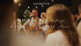 Central Worship Christmas Medley (Here I Am To Worship // O Come Let Us Adore Him)