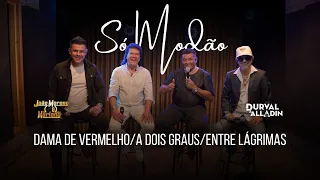 Dama de vermelho/A dois graus/Entre lagrimas - Durval e Alladin e João Moreno e Mariano "Só Modão"