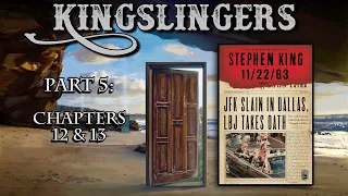 Kingslingers - 3.65: 11/22/63 (Part 5)